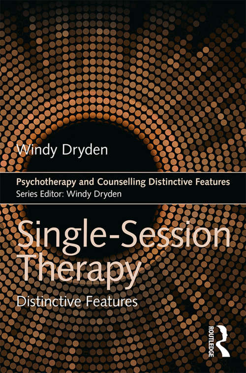 Single-Session Therapy: Distinctive Features (Psychotherapy and Counselling Distinctive Features)