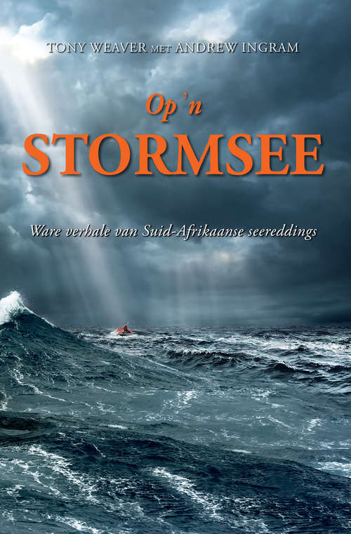 Book cover of Op 'N Stormsee: Ware Verhale Van Suid-Afrikaanse Seereddings