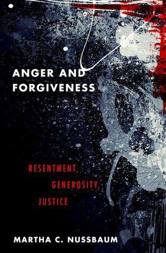 Book cover of Anger and Forgiveness: Resentment, Generosity, and Justice