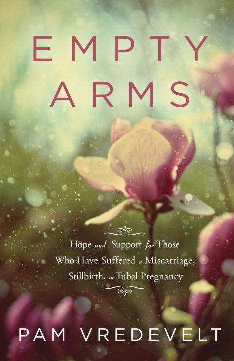Book cover of Empty Arms: Hope and Support for Those Who Have Suffered a Miscarriage, Stillbirth, or Tubal Pregnancy