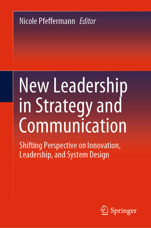 Book cover of New Leadership in Strategy and Communication: Shifting Perspective on Innovation, Leadership, and System Design (1st ed. 2020)