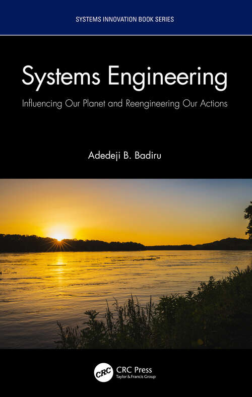 Book cover of Systems Engineering: Influencing Our Planet and Reengineering Our Actions (Systems Innovation Book Series)