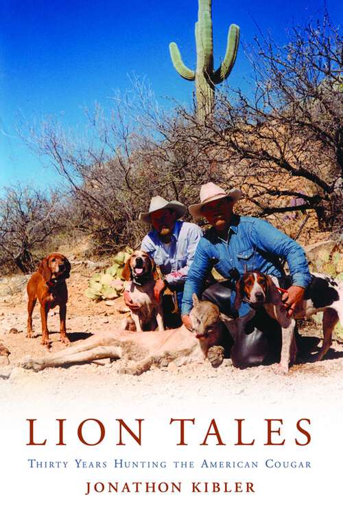 Book cover of Lion Tales: Thirty Years Hunting the American Cougar
