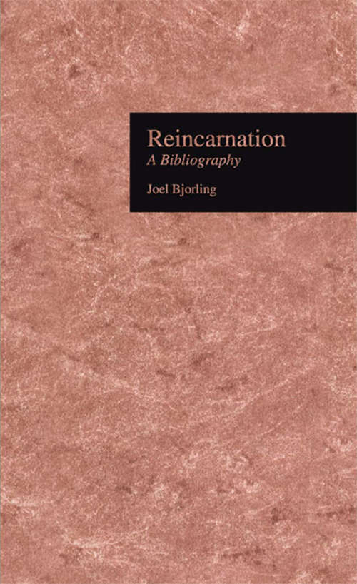 Book cover of Reincarnation: A Bibliography (Sects and Cults in America: Vol. 18)