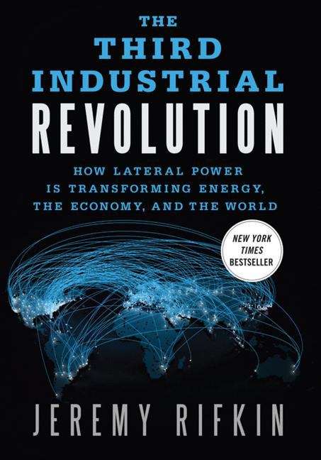 Book cover of The Third Industrial Revolution: How Lateral Power is Transforming Energy, the Economy, and the World