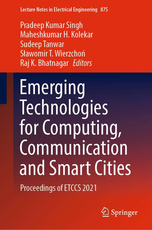 Emerging Technologies for Computing, Communication and Smart Cities: Proceedings of ETCCS 2021 (Lecture Notes in Electrical Engineering #875)