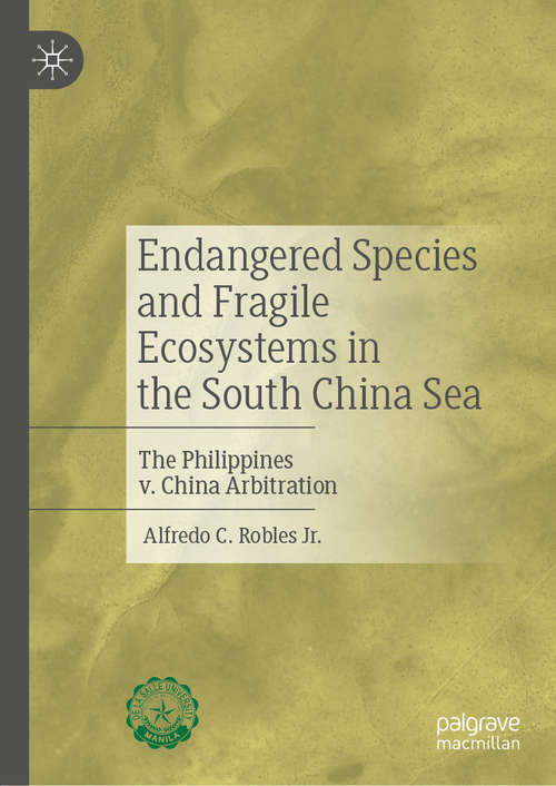 Book cover of Endangered Species and Fragile Ecosystems in the South China Sea: The Philippines v. China Arbitration (1st ed. 2020)