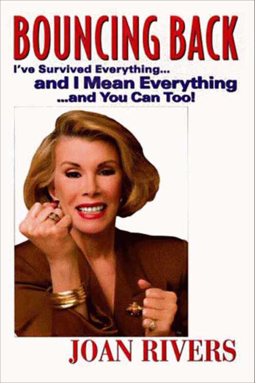 Book cover of Bouncing Back: I've Survived Everything … and I Mean Everything … and You Can Too!