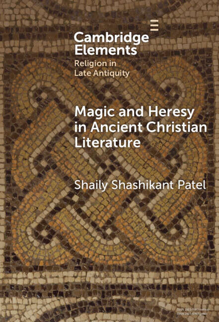 Book cover of Magic and Heresy in Ancient Christian Literature (Elements in Religion in Late Antiquity)