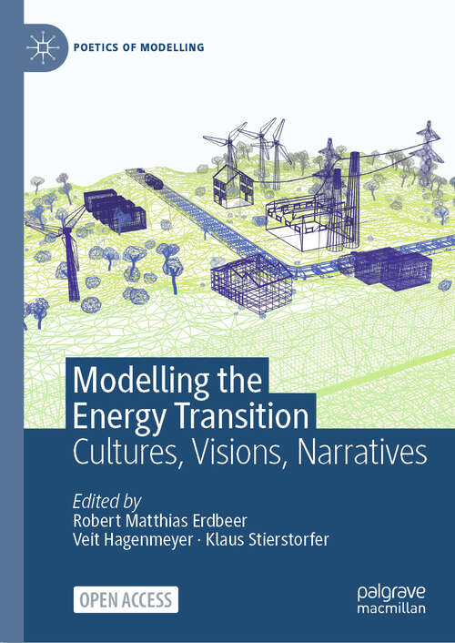 Book cover of Modelling the Energy Transition: Cultures, Visions, Narratives (Poetics of Modelling)