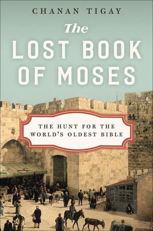 Book cover of The Lost Book of Moses: The Hunt for the World's Oldest Bible