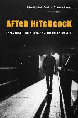 After Hitchcock: Influence, Imitation, and Intertextuality