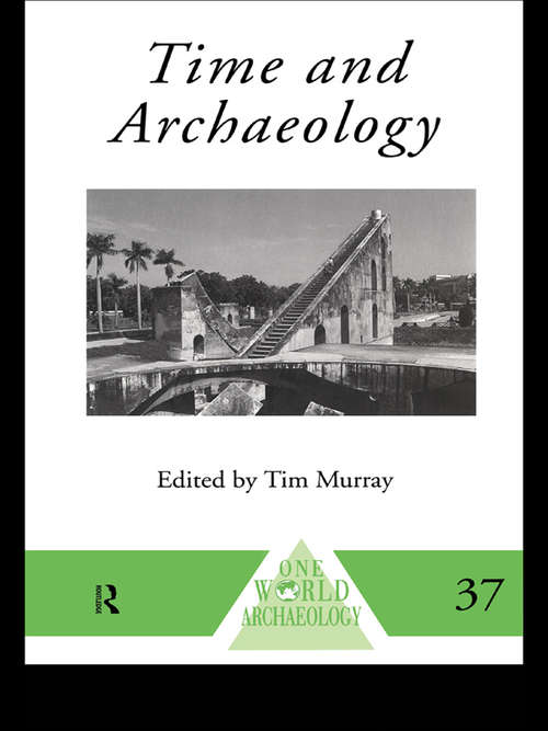 Time and Archaeology (One World Archaeology #Vol. 37)