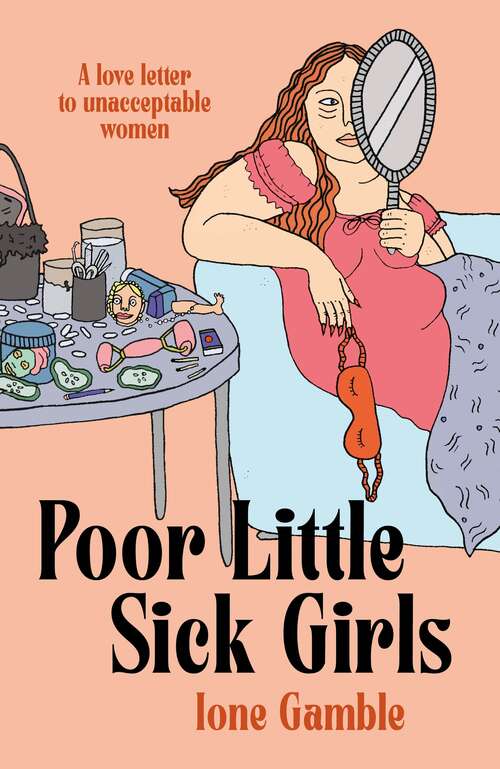 Book cover of Poor Little Sick Girls: A love letter to unacceptable women