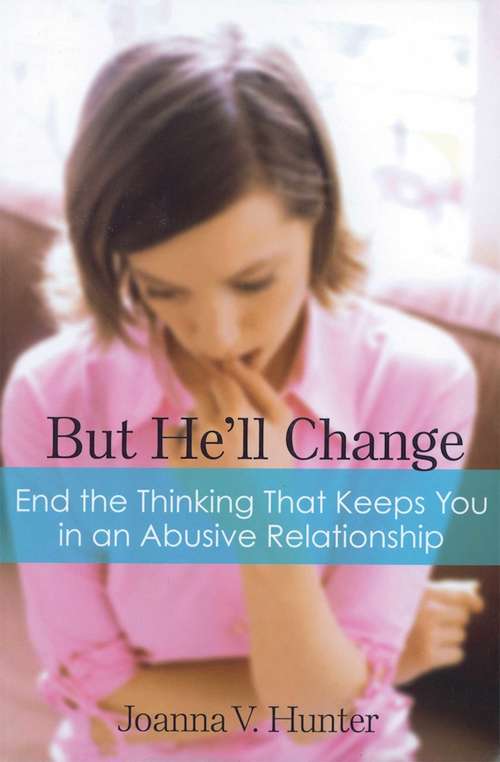 Book cover of But He'll Change: End the Thinking That Keeps You in an Abusive Relationship