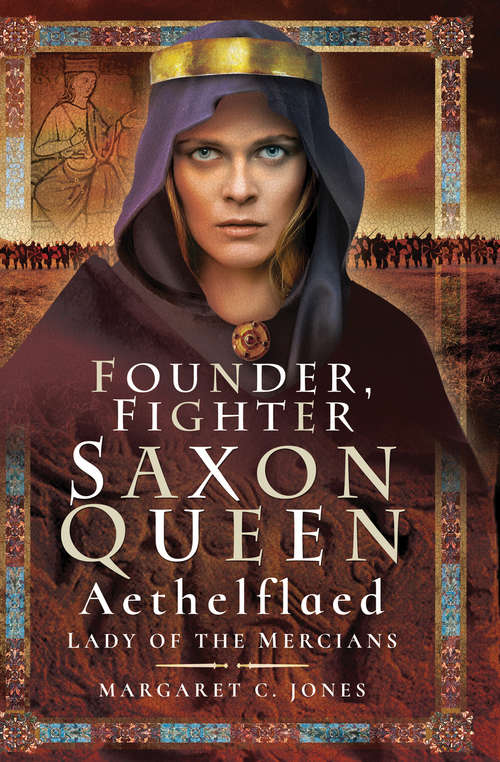 Book cover of Founder, Fighter, Saxon Queen: Aethelflaed, Lady of the Mercians