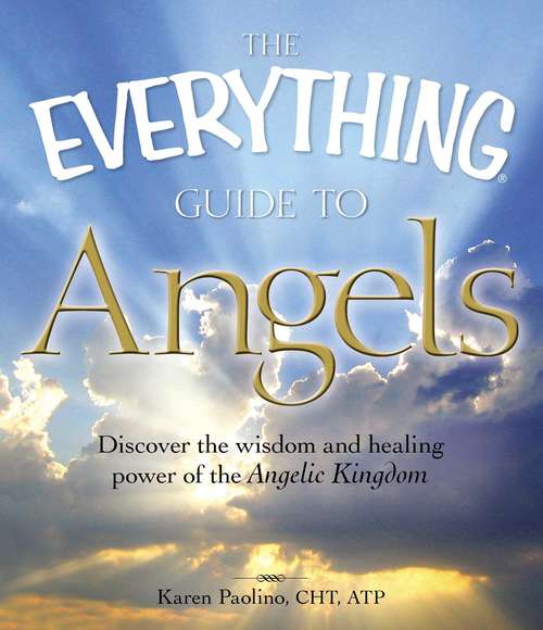 Book cover of The Everything Guide to Angels (The Everything®)
