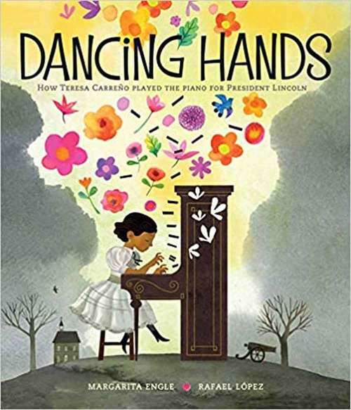 Book cover of Dancing Hands: How Teresa Carreño Played The Piano For President Lincoln