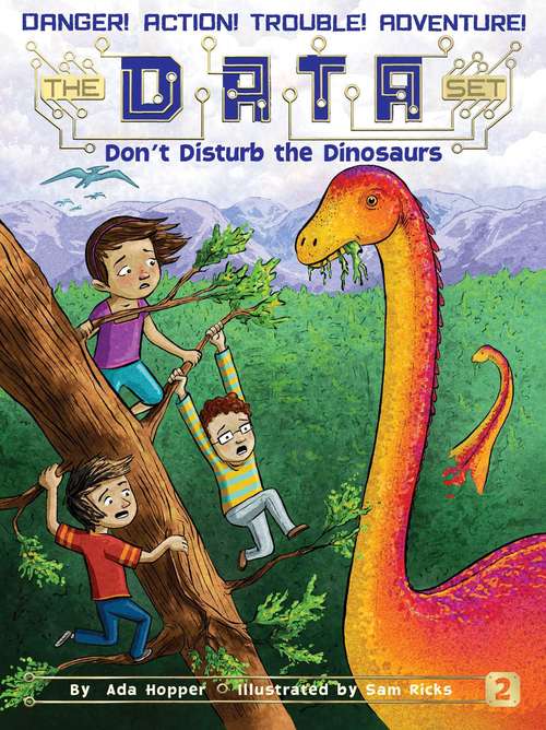 Don't Disturb the Dinosaurs (The DATA Set #2)