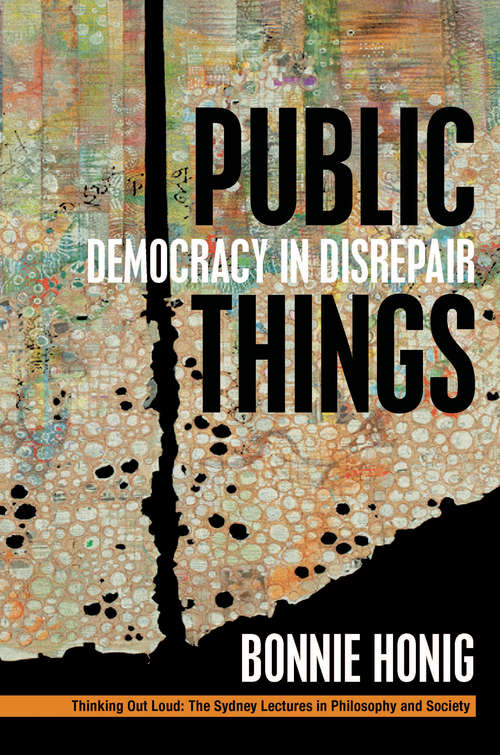 Book cover of Public Things: Democracy in Disrepair (Thinking Out Loud)