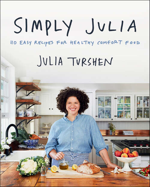 Book cover of Simply Julia: 110 Easy Recipes for Healthy Comfort Food