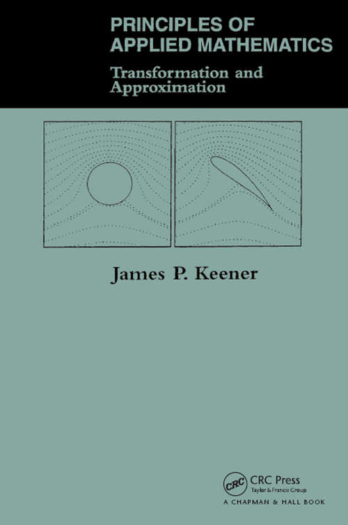 Book cover of Principles Of Applied Mathematics: Transformation And Approximation