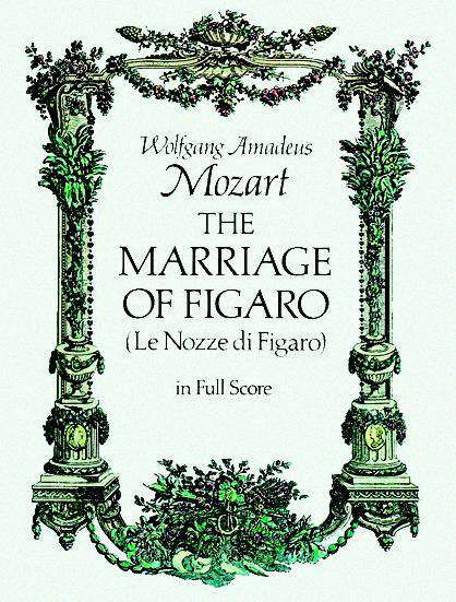 Book cover of The Marriage of Figaro: A Comic Opera In Three Acts, Founded On Beaumarchais' Comedy Of La Folle Journée, And On The Follies Of A Day (Dover Opera Scores)