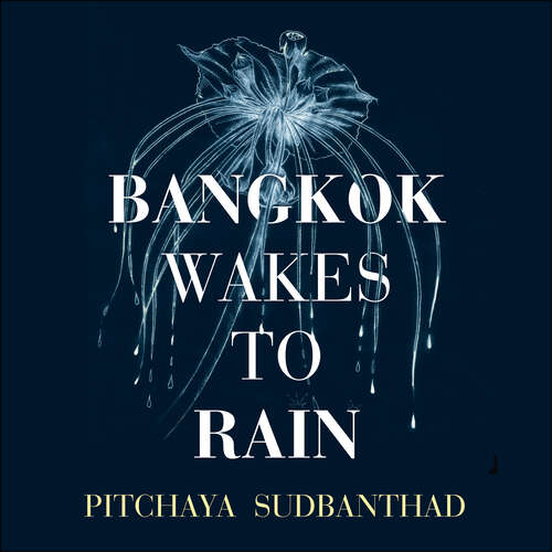 Book cover of Bangkok Wakes to Rain: Shortlisted for the 2020 Edward Stanford 'Fiction with a Sense of Place' award