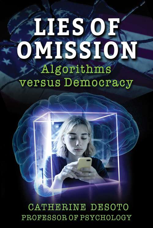 Book cover of Lies of Omission: Algorithms versus Democracy