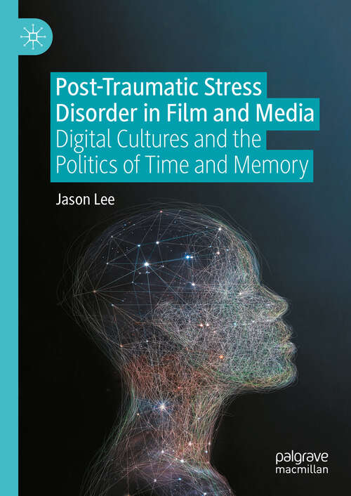 Book cover of Post-Traumatic Stress Disorder in Film and Media: Digital Cultures and the Politics of Time and Memory