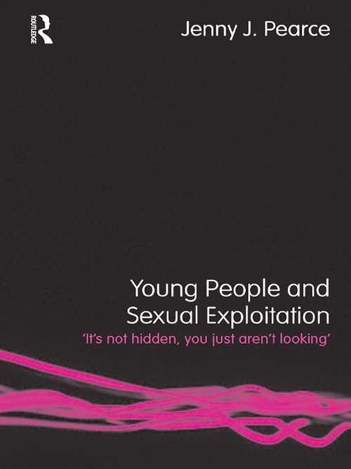 Young People and Sexual Exploitation: 'It's Not Hidden, You Just Aren't Looking'