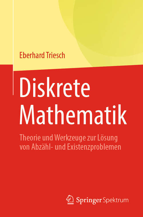Book cover of Diskrete Mathematik: Theorie und Werkzeuge zur Lösung von Abzähl- und Existenzproblemen