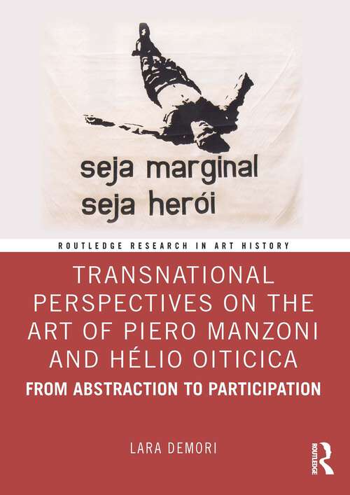 Book cover of Transnational Perspectives on the Art of Piero Manzoni and Hélio Oiticica: From Abstraction to Participation (1) (Routledge Research in Art History)