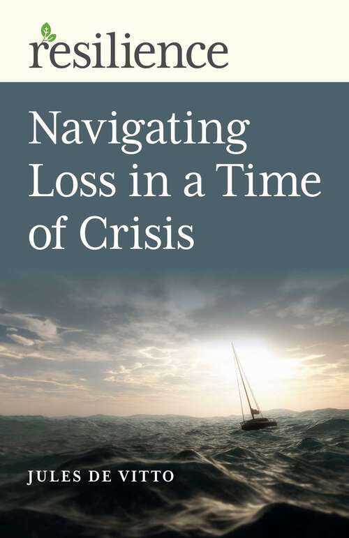 Book cover of Navigating Loss in a Time of Crisis (Resilience)