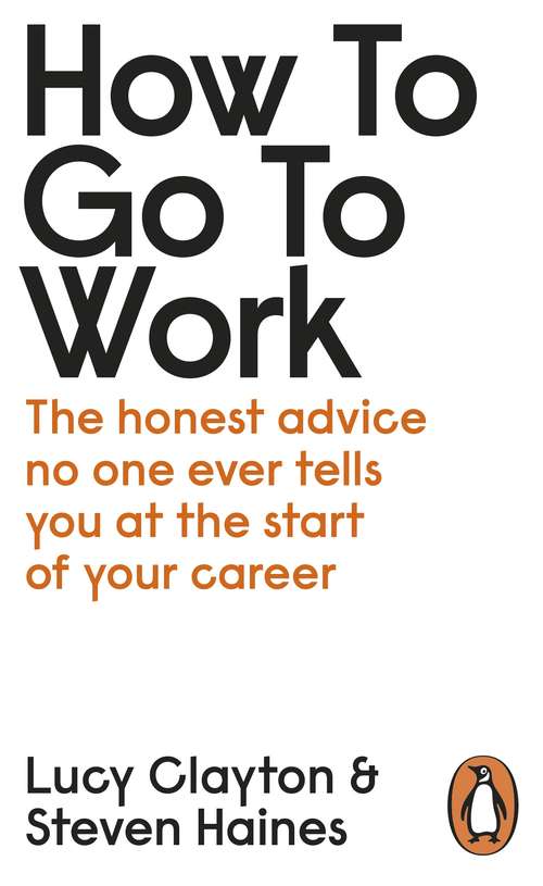 Book cover of How to Go to Work: The Honest Advice No One Ever Tells You at the Start of Your Career