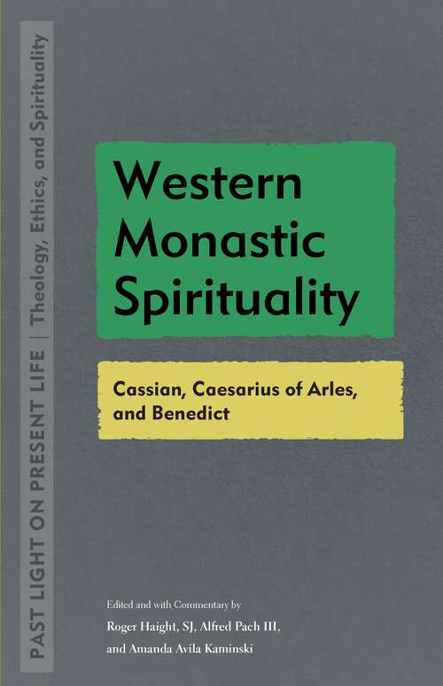 Book cover of Western Monastic Spirituality: Cassian, Caesarius of Arles, and Benedict (1) (Past Light on Present Life: Theology, Ethics, and Spirituality)