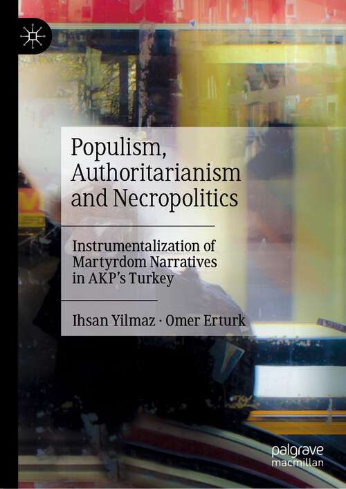 Populism, Authoritarianism and Necropolitics: Instrumentalization of Martyrdom Narratives in AKP’s Turkey