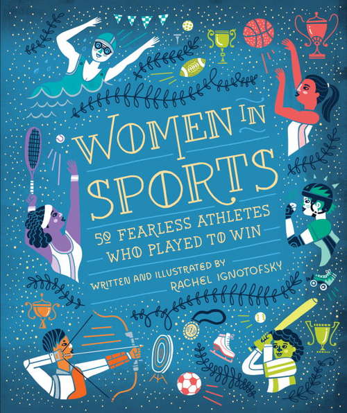Book cover of Women in Sports: 50 Fearless Athletes Who Played to Win (Women in Science)