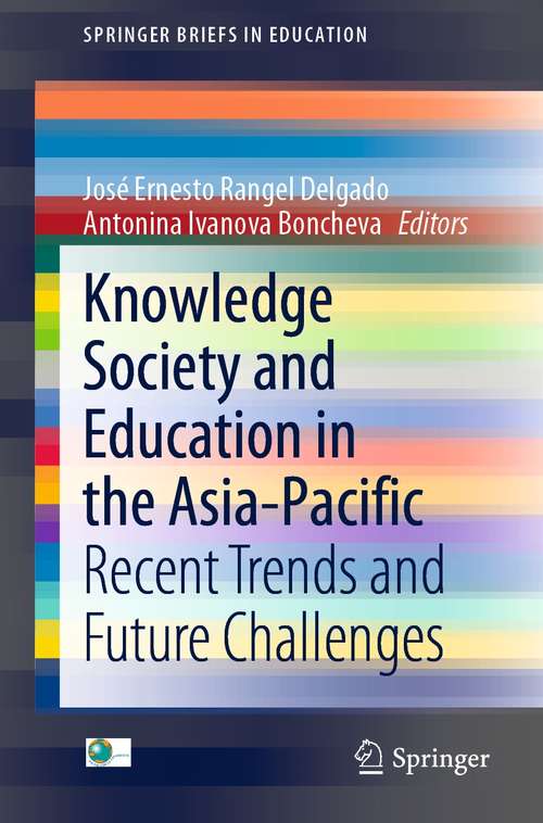 Book cover of Knowledge Society and Education in the Asia-Pacific: Recent Trends and Future Challenges (1st ed. 2021) (SpringerBriefs in Education)