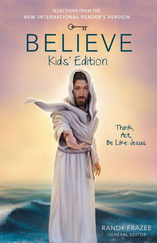 Book cover of Believe Kids' Edition, Paperback: Think, Act, Be Like Jesus