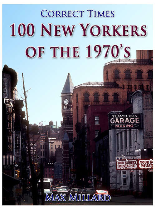 Book cover of 100 New Yorkers of the 1970s: Revised Edition Of Original Version (Correct Times)