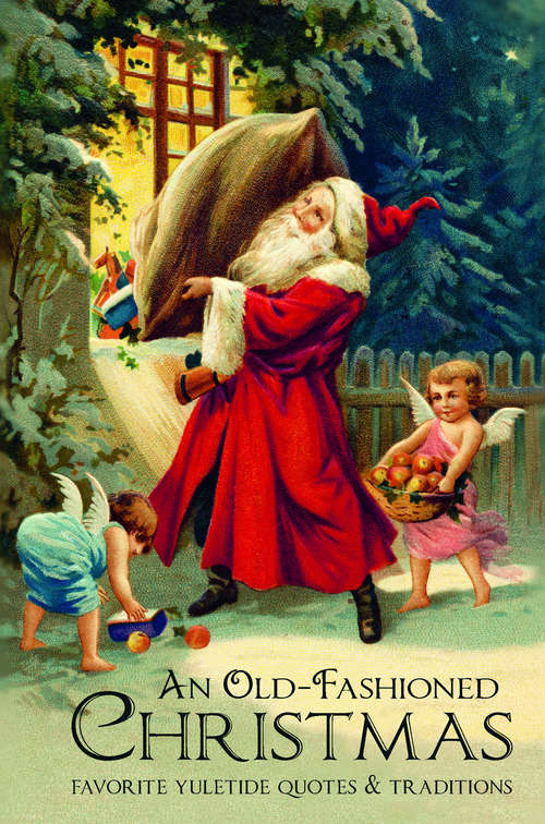 Book cover of An Old-Fashioned Christmas: Favorite Yuletide Quotes and Traditions