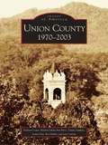 Union County: 1970-2003 (Images of America)
