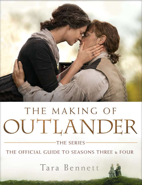 Book cover of The Making of Outlander: The Official Guide to Seasons Three & Four (Outlander)