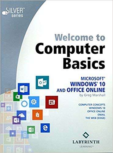 Book cover of Welcome to Computer Basics: Microsoft Windows 10 and Office Online