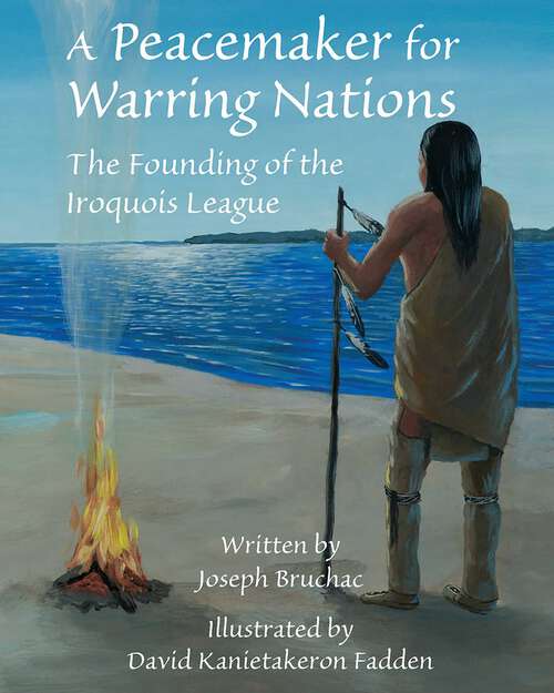 Book cover of A Peacemaker for Warring Nations: The Founding of the Iroquois League