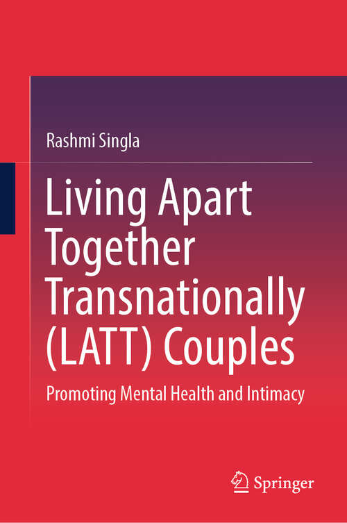 Book cover of Living Apart Together Transnationally (LATT) Couples: Promoting Mental Health and Intimacy (2024)