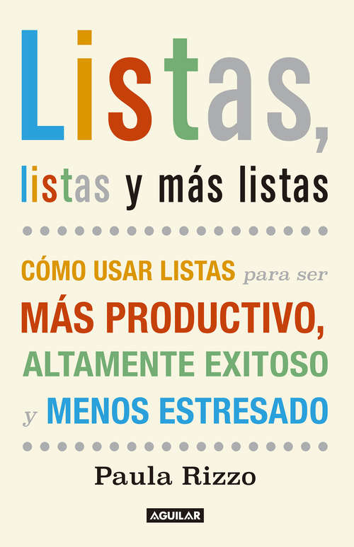 Book cover of Listas, listas y más listas: Cómo usar listas para ser más productivo, altamente exitoso y menos estresado