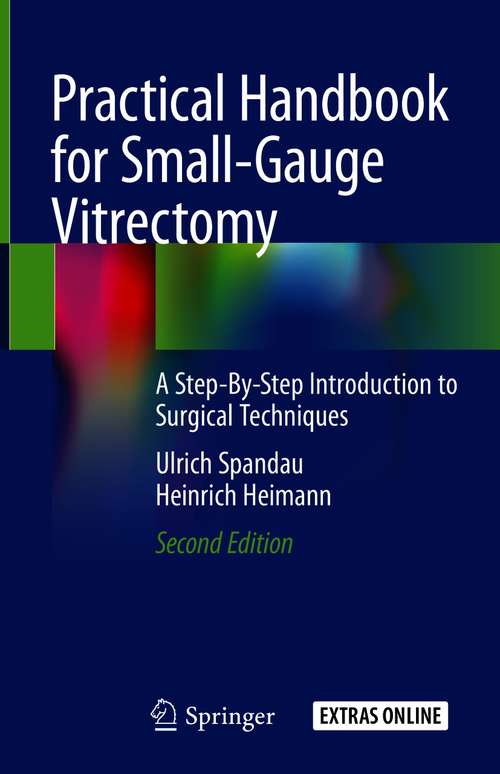 Book cover of Practical Handbook for Small-Gauge Vitrectomy: A Step-by-step Introduction To Surgical Techniques (2nd ed. 2018)