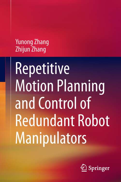 Book cover of Repetitive Motion Planning and Control of Redundant Robot Manipulators